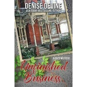 Unfinished Business: A Cozy Mystery, Paperback - Denise Devine imagine