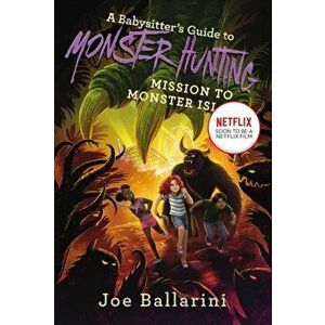 A Babysitter's Guide to Monster Hunting #3: Mission to Monster Island, Paperback - Joe Ballarini imagine