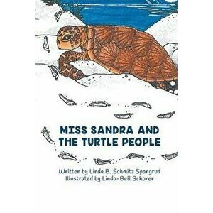 Miss Sandra and the Turtle People, Paperback - Linda Spangrud imagine