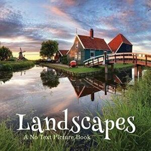 Landscapes, A No Text Picture Book: A Calming Gift for Alzheimer Patients and Senior Citizens Living With Dementia - Lasting Happiness imagine