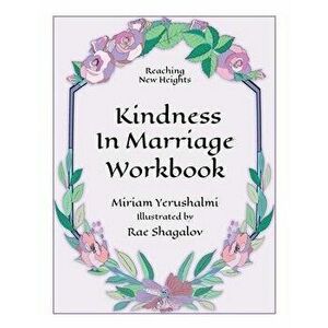Reaching New Heights Through Kindness in Marriage Workbook, Paperback - Miriam Yerushalmi imagine