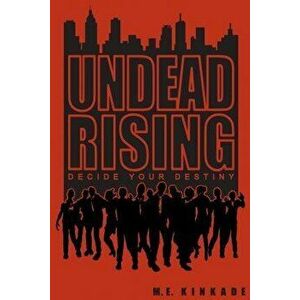 Undead Rising: Decide Your Destiny, Paperback - M. E. Kinkade imagine