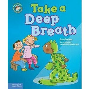 Take a Deep Breath: A Book about Being Brave, Hardcover - Sue Graves imagine