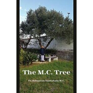 The M.C. Tree, Paperback - Sebastian Vazhakala M. C. imagine