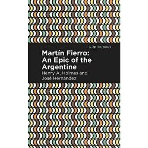 Martín Fierro: An Epic of the Argentine, Paperback - José Hernández imagine
