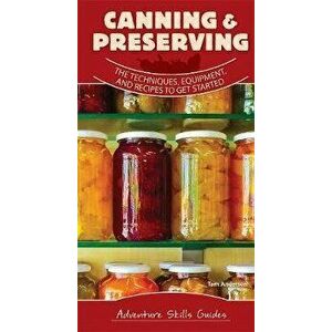 Canning & Preserving: The Techniques, Equipment, and Recipes to Get Started, Spiral - Michele Harmeling imagine