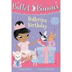 Ballet Bunnies #3: Ballerina Birthday, Paperback - Swapna Reddy imagine