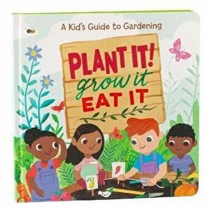 Plant It! Grow It, Eat It, Board book - *** imagine