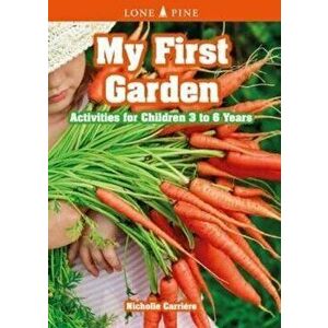 My First Garden: Activities for Children 3-6 Years, Paperback - Nicholle Carrière imagine