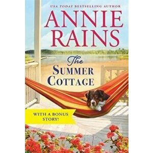 The Summer Cottage: Includes a Bonus Story, Paperback - Annie Rains imagine