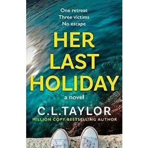 Her Last Holiday, Paperback - C. L. Taylor imagine