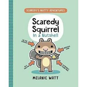 Scaredy Squirrel in a Nutshell, Hardcover - Melanie Watt imagine