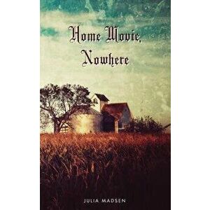Home Movie, Nowhere, Paperback - Julia Madsen imagine
