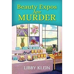 Beauty Expos Are Murder, Paperback - Libby Klein imagine