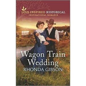 Wagon Train Wedding, Paperback - Rhonda Gibson imagine