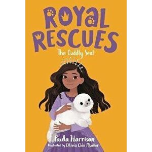 Royal Rescues #5: The Cuddly Seal, Paperback - Paula Harrison imagine