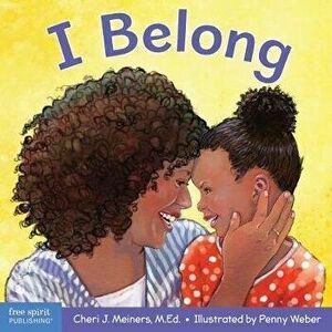 I Belong: A Book about Being Part of a Family and a Group, Board book - Cheri J. Meiners imagine