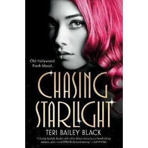 Chasing Starlight, Paperback - Teri Bailey Black imagine