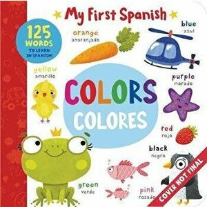 Colors - Colores: More Than 100 Words to Learn in Spanish!, Board book - *** imagine