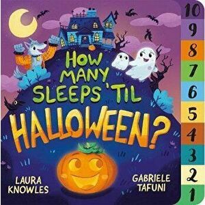 How Many Sleeps 'Til Halloween?: A Countdown to the Spookiest Night of the Year, Board book - Laura Knowles imagine