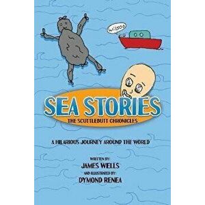 Sea Stories: The Scuttlebutt Chronicles, Paperback - James Wells imagine