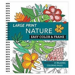 Large Print Easy Color & Frame - Nature (Adult Coloring Book), Spiral - *** imagine