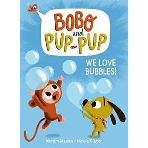 We Love Bubbles! (Bobo and Pup-Pup), Hardcover - Vikram Madan imagine