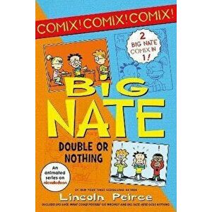 Big Nate: Double or Nothing: Big Nate: What Could Possibly Go Wrong? and Big Nate: Here Goes Nothing, Paperback - Lincoln Peirce imagine