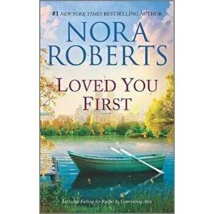 Loved You First: A 2-In-1 Collection, Paperback - Nora Roberts imagine