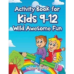 Activity Book for Kids 9-12 Wild Awesome Fun, Paperback - Activibooks For Kids imagine