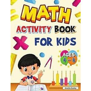 Math Activity Book for Kids Ages 4-8: Kindergarten and 1st Grade Math Workbook, Fun Kindergarten Math Workbook for Homeschool or Class Use - Amelia Se imagine