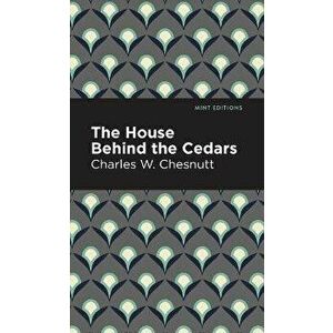 The House Behind the Cedars, Hardcover - Charles W. Chesnutt imagine