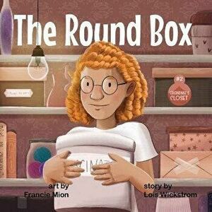 The Round Box, Paperback - Lois Wickstrom imagine