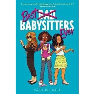 Best Babysitters Ever, Paperback - Caroline Cala imagine