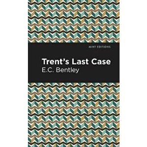 Trent's Last Case, Paperback - E. C. Bentley imagine