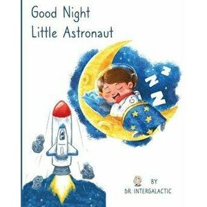 Good Night Little Astronaut, Paperback - *** imagine