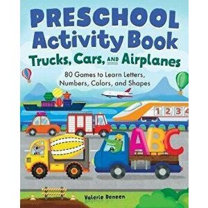Preschool Activity Books Trucks, Cars, and Airplanes: 80 Games to Learn Letters, Numbers, Colors, and Shapes, Paperback - Valerie Deneen imagine