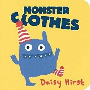 Monster Clothes, Board book - Daisy Hirst imagine