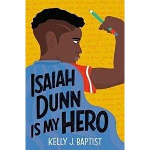 Isaiah Dunn Is My Hero, Paperback - Kelly J. Baptist imagine