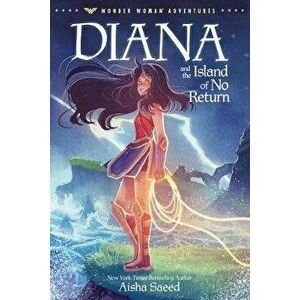 Diana and the Island of No Return, Paperback - Aisha Saeed imagine