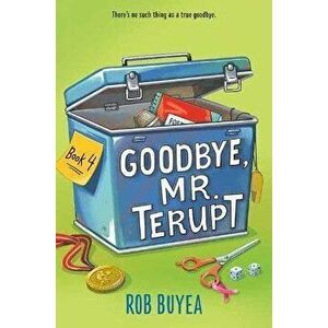 Goodbye, Mr. Terupt, Paperback - Rob Buyea imagine