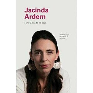 Jacinda Ardern: On Kindness, Empathu, and Strength, Hardcover - Geoff Blackwell imagine