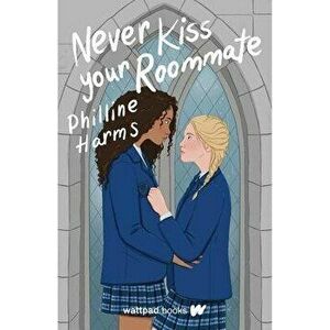 Never Kiss Your Roommate, Paperback - Philline Harms imagine