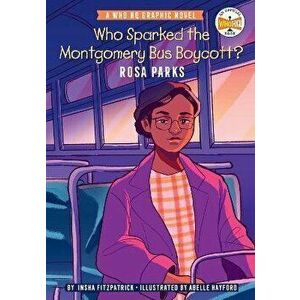 Who Sparked the Montgomery Bus Boycott?: Rosa Parks: A Who HQ Graphic Novel, Paperback - Insha Fitzpatrick imagine