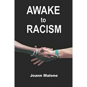 AWAKE to Racism, Paperback - Joann Malone imagine