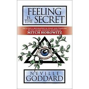 Feeling Is the Secret: Deluxe Edition, Paperback - Neville Goddard imagine