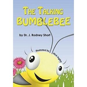 The Talking Bumblebee, Paperback - J. Rodney Short imagine