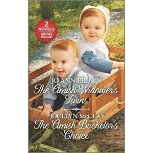 The Amish Widower's Twins and the Amish Bachelor's Choice: A 2-In-1 Collection, Paperback - Jo Ann Brown imagine