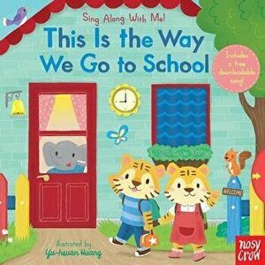 This Is the Way We Go to School: Sing Along with Me!, Board book - *** imagine