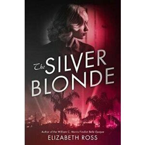 The Silver Blonde, Hardcover - Elizabeth Ross imagine
